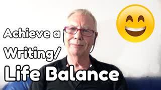 How to Achieve a Writing Life Balance - WritersLife.org