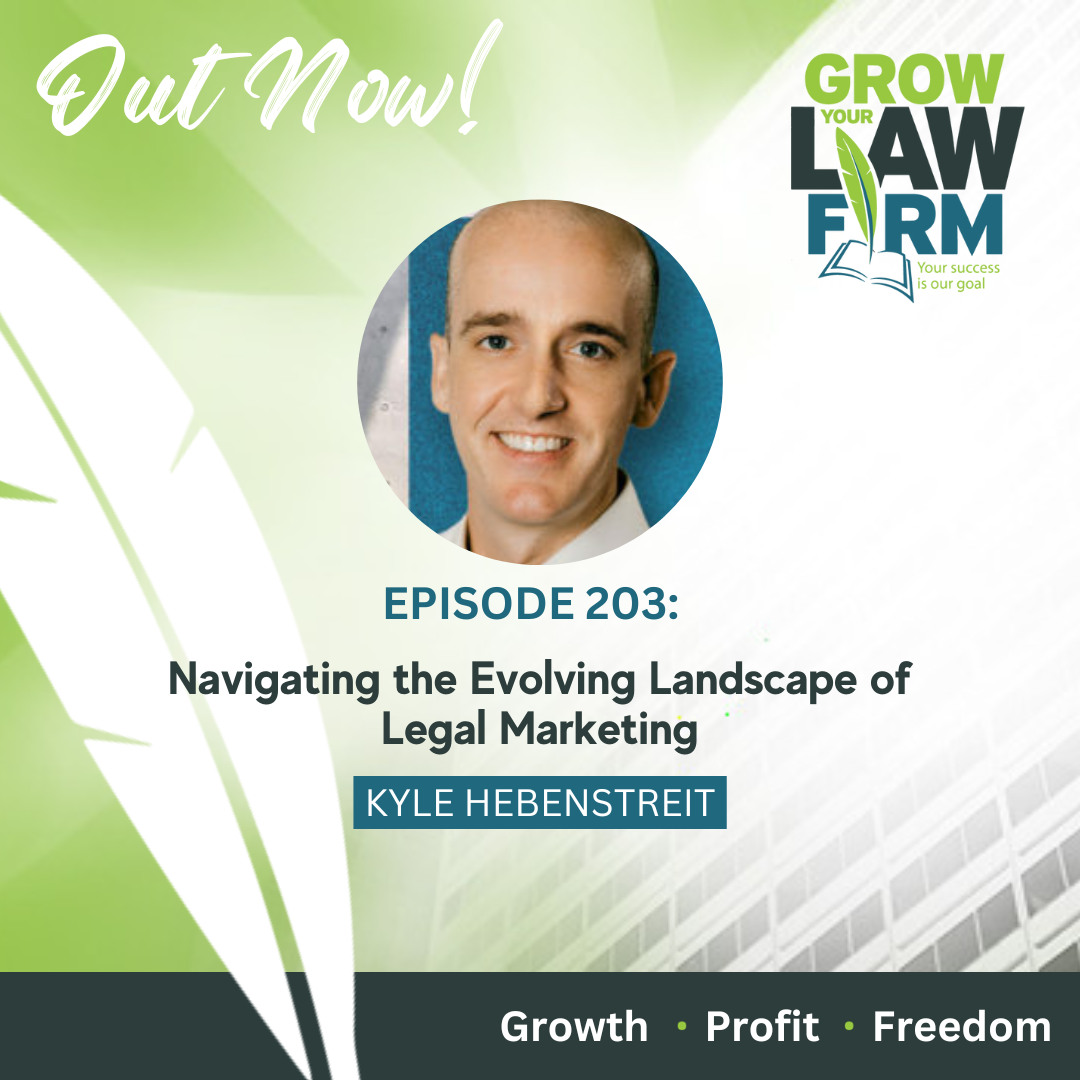 Navigating the Evolving Landscape of Legal Marketing with Kyle Hebenstreit