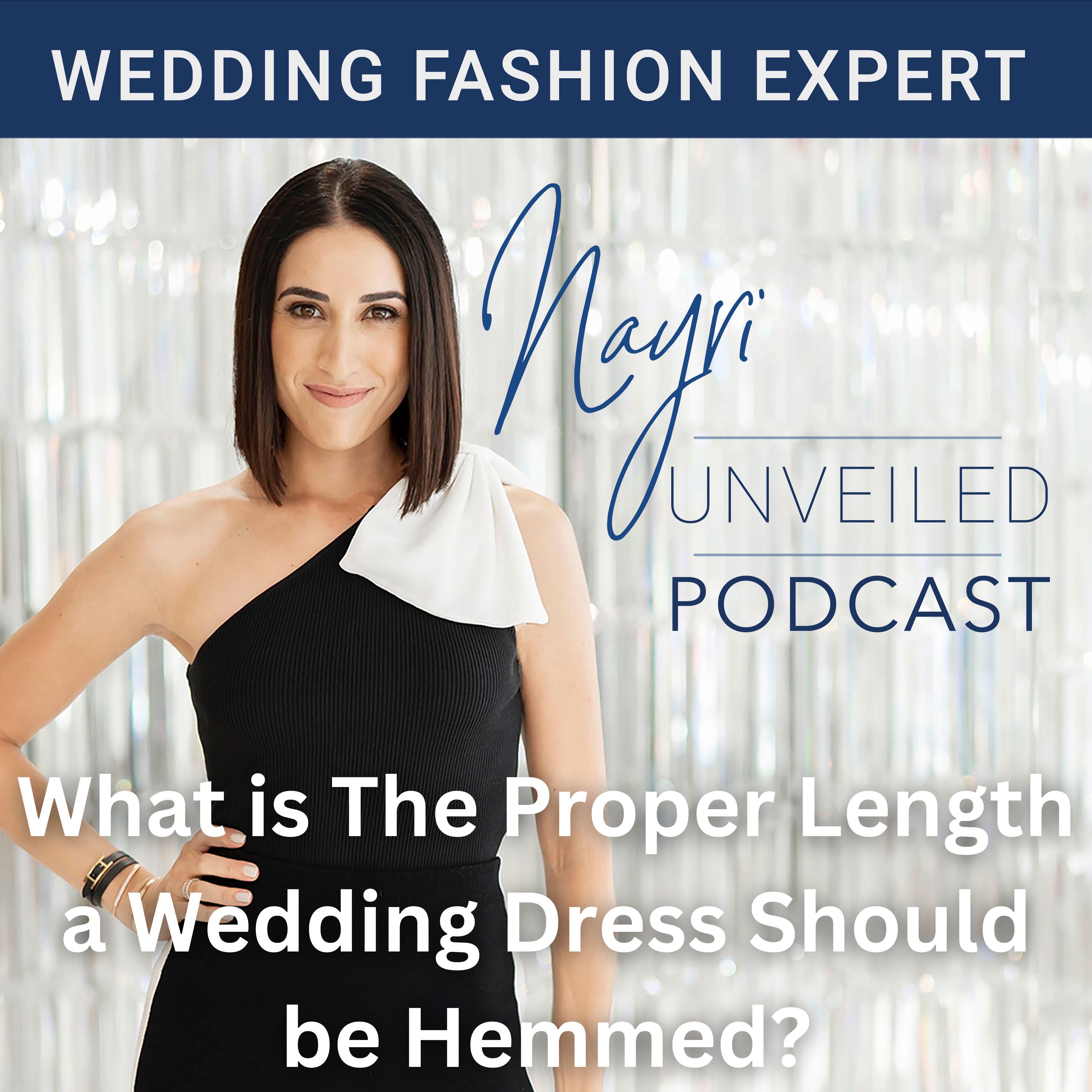 Nayri Unveiled Podcast - Wedding Fashion Expert