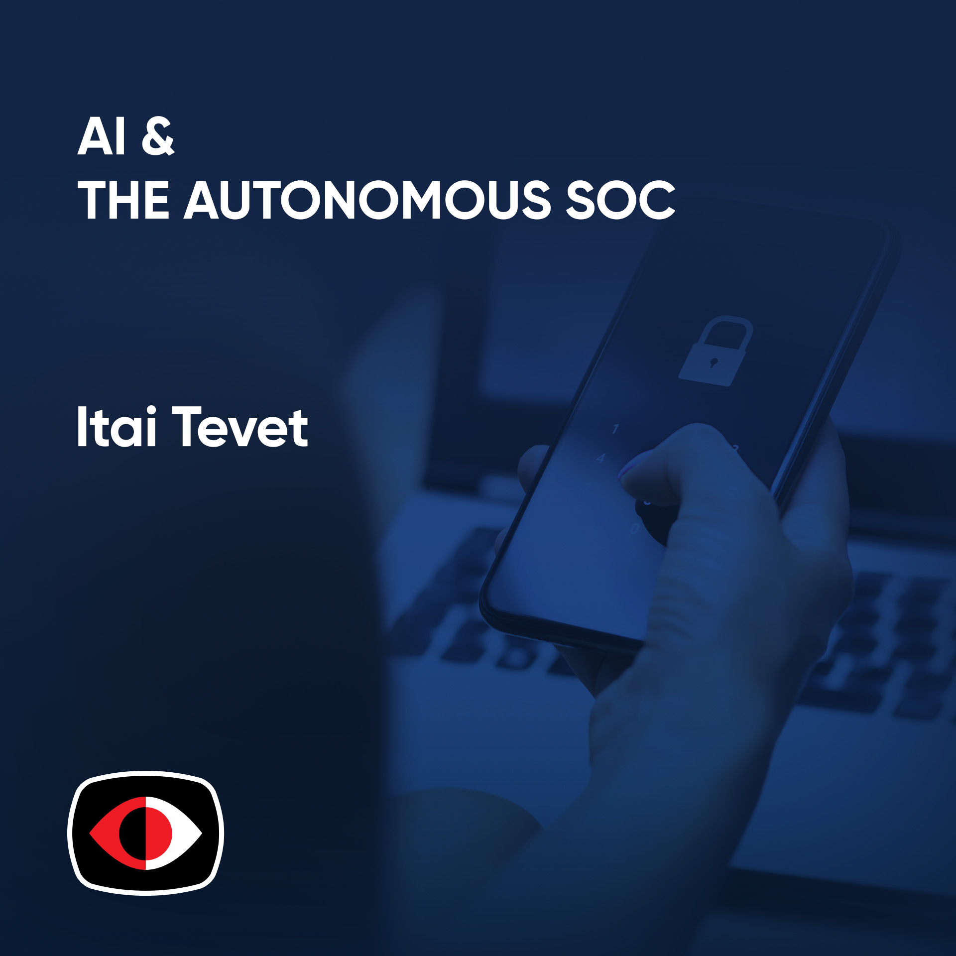 cover of episode AI and the Autonomous SOC - Separating Hype from Reality - Justin Beals, Itai Tevet - ESW #384