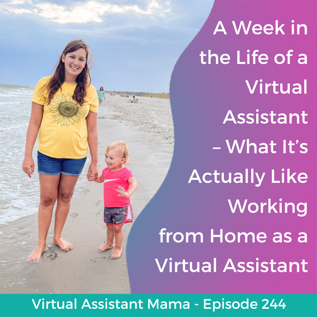 244 // A Week in the Life of a Virtual Assistant – What It’s Actually Like Working from Home as a Virtual Assistant