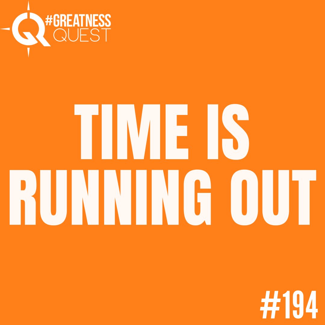 #194: TIME IS RUNNING OUT - Daily Mentoring w/ Trevor Crane #greatnessquest