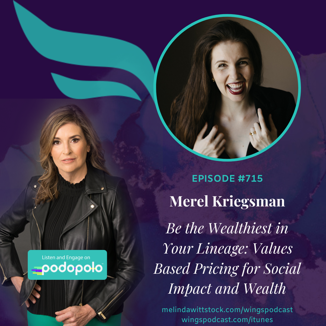 Be the Wealthiest in Your Lineage:  Entrepreneur Merel Kriegsman on Value-Based Pricing for Values-Based Social Impact