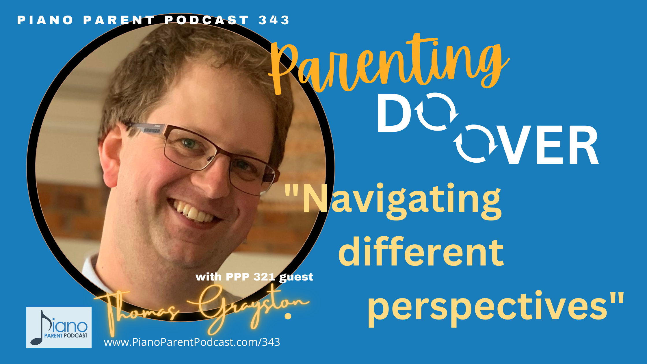 PPP 343: "Navigating Different Perspectives" A Parenting Do Over with Thomas Grayston