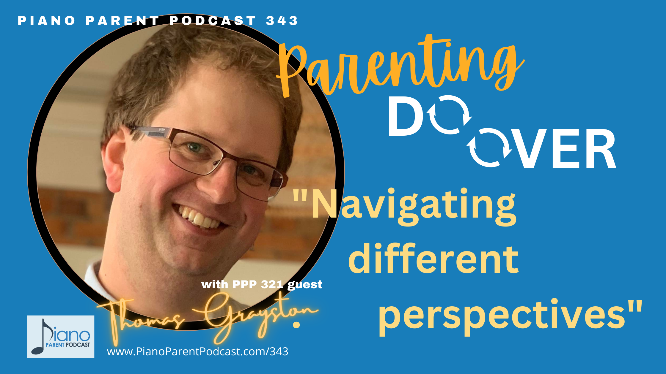 PPP 343: ”Navigating Different Perspectives” A Parenting Do Over with Thomas Grayston