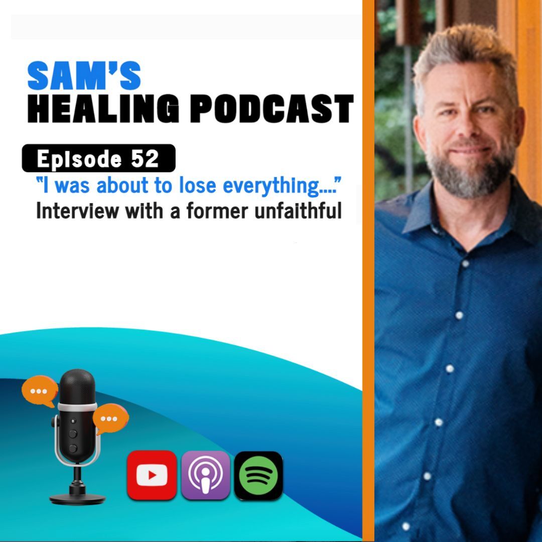 EP 52: "I Was About to Lose Everything I Valued...." Interview with Ryan a Former Unfaithful