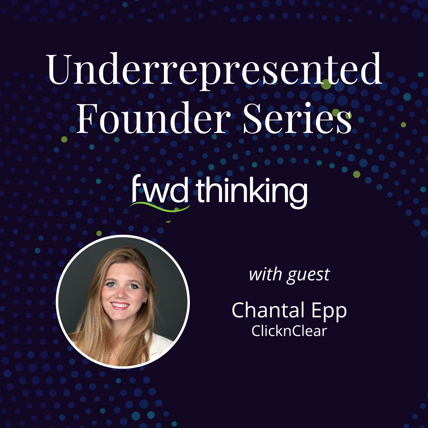 Forward Thinking: Founder stories – (Chantal Epp | ClicknClear)