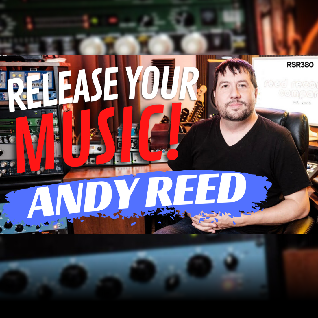RSR380 - Andy Reed - Awesome Home Studio Microphones, Pre Amps, and How To Release Your Music!