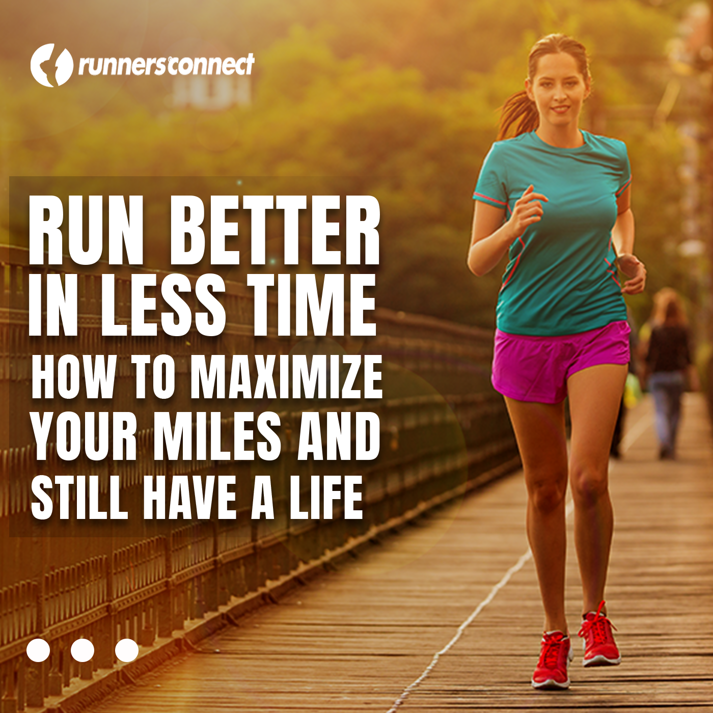 Run Better in Less Time: How to Maximize Your Miles and Still Have a Life