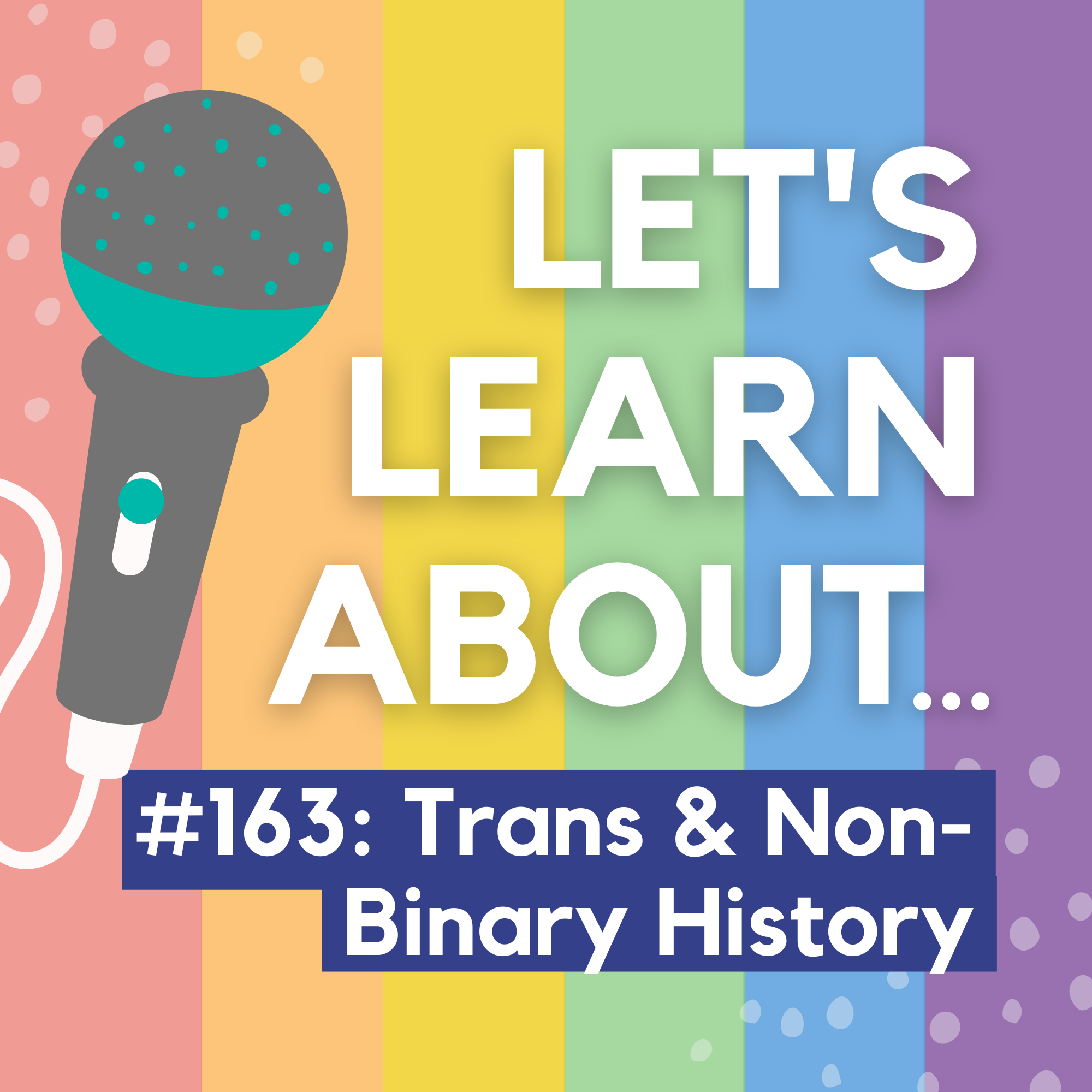 #163 - 7 Historical People Who Prove Trans Identities Have Always Existed (Pride Month #12)
