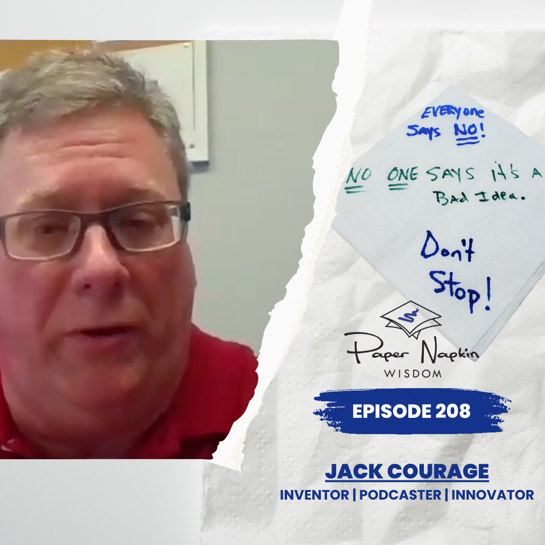 Ep 208 - Embracing Innovation and Overcoming Rejection: Insights from Inventor Jack Courage