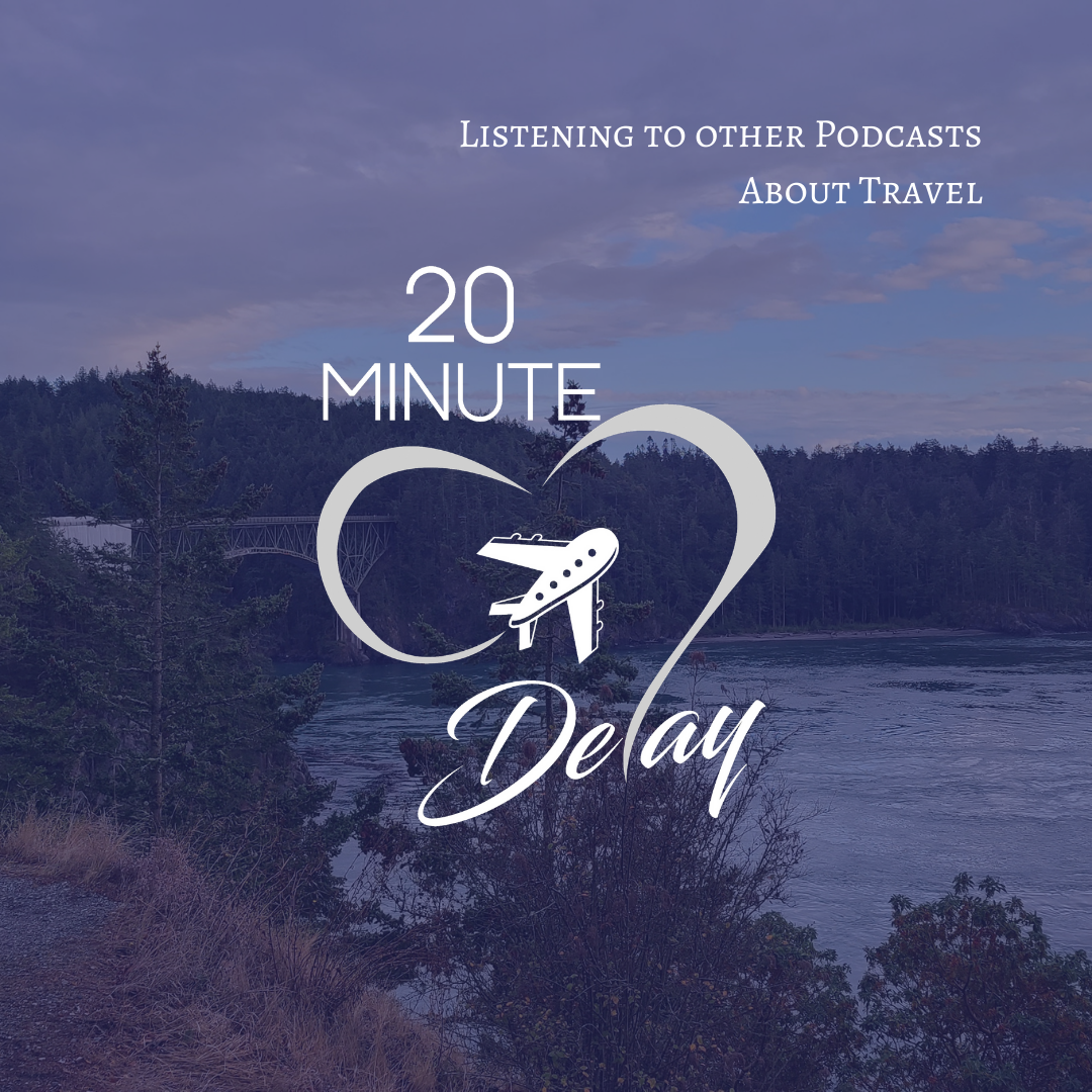 Ep_42; Listening to other Podcasts About Travel