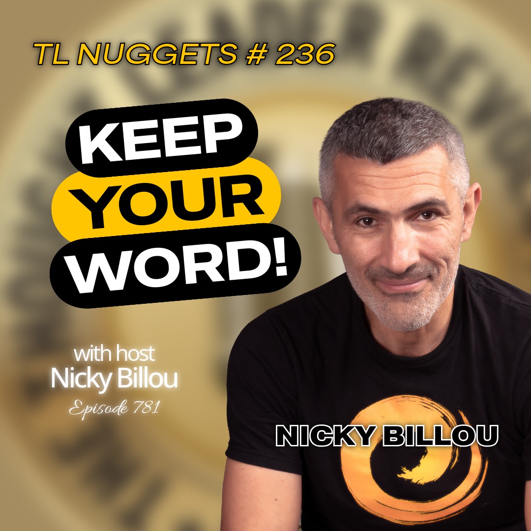 EP781: TL Nuggets #236 - Keep Your Word! — The Thought Leader Revolution Podcast cover