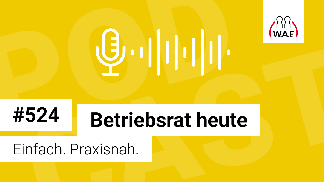Betriebsrat heute – der Podcast der W.A.F.