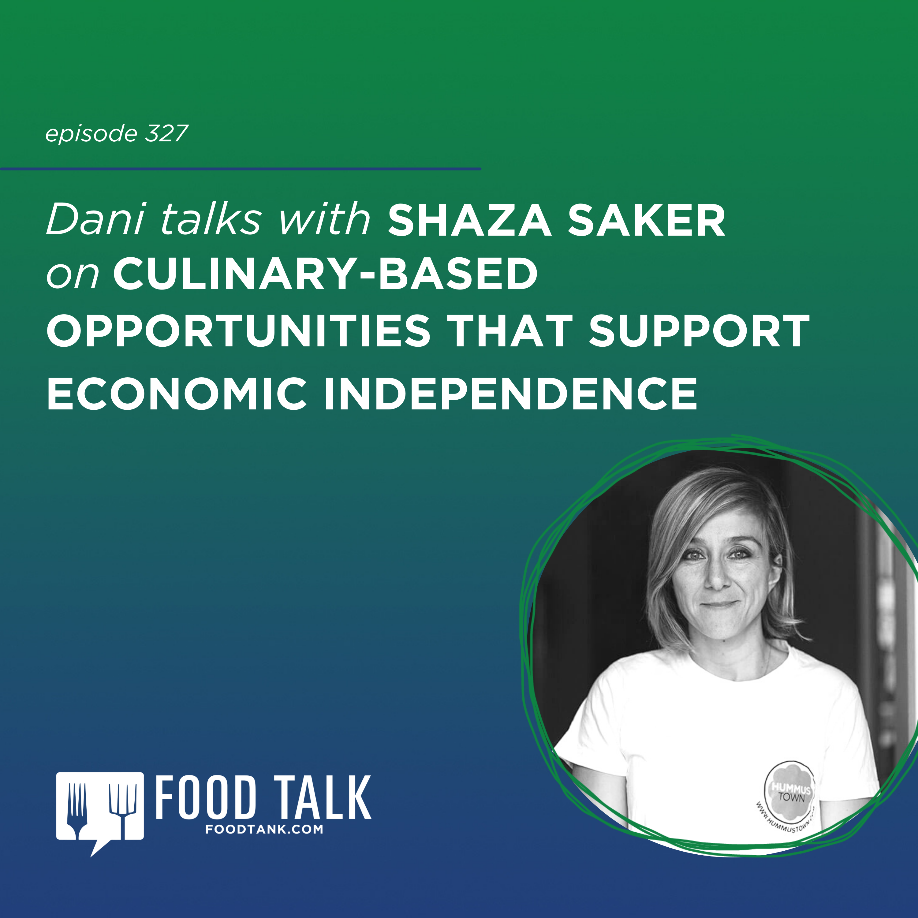 327. Shaza Saker on Culinary-based Opportunities that Support Economic Independence