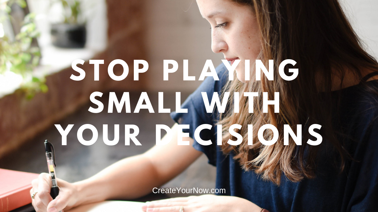 1486 Stop Playing Small With Your Decisions