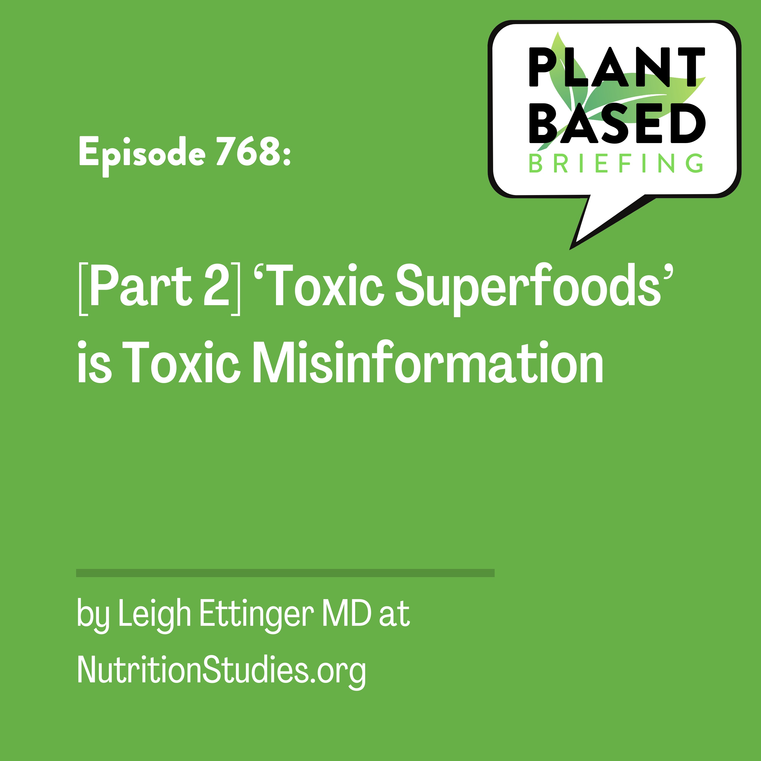 768: [Part 2] ‘Toxic Superfoods’ is Toxic Misinformation by Leigh Ettinger MD at NutritionStudies.org