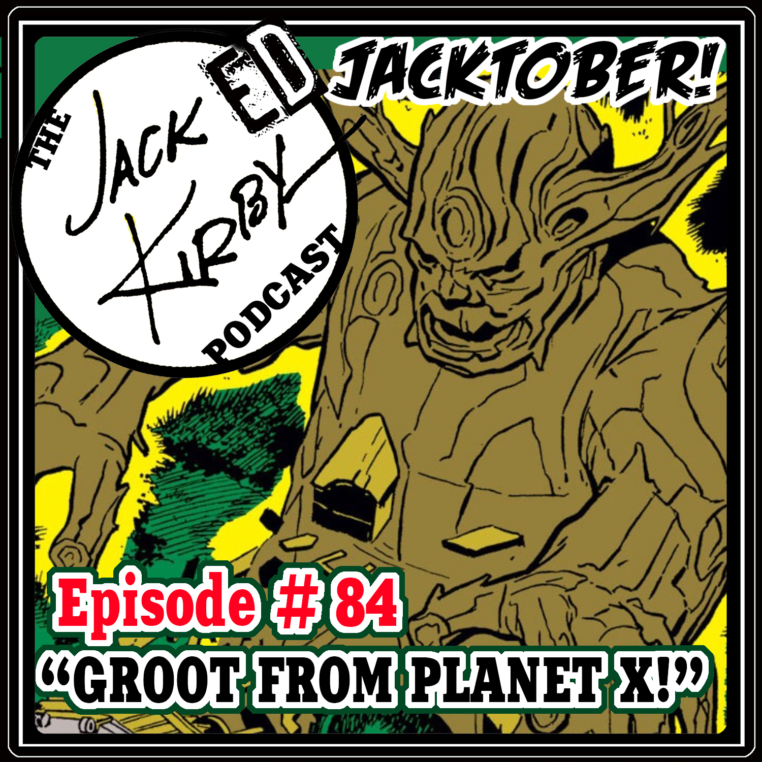 Episode 84- “Groot from Planet X!”