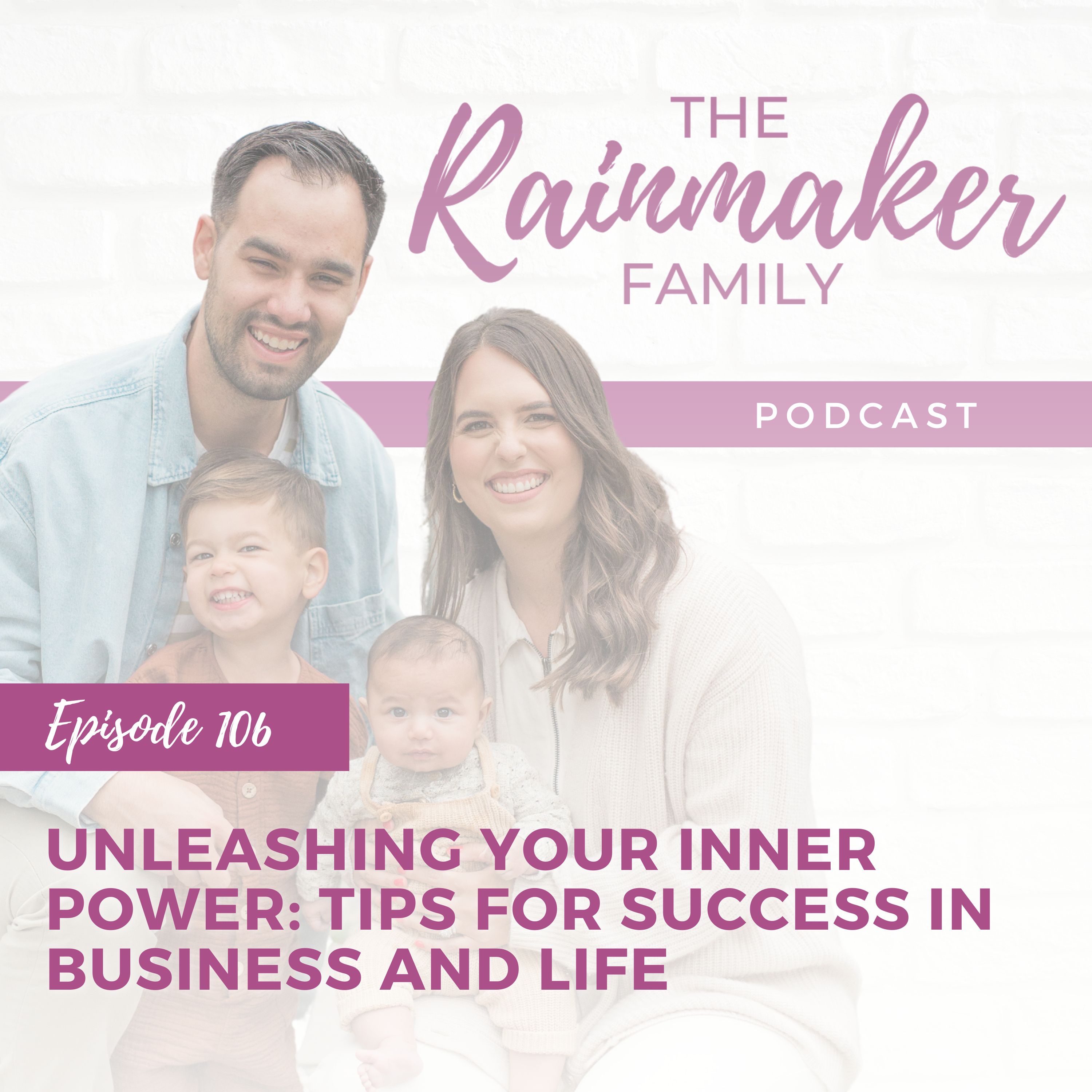 106. Unleashing Your Inner Power: Tips for Success in Business and Life