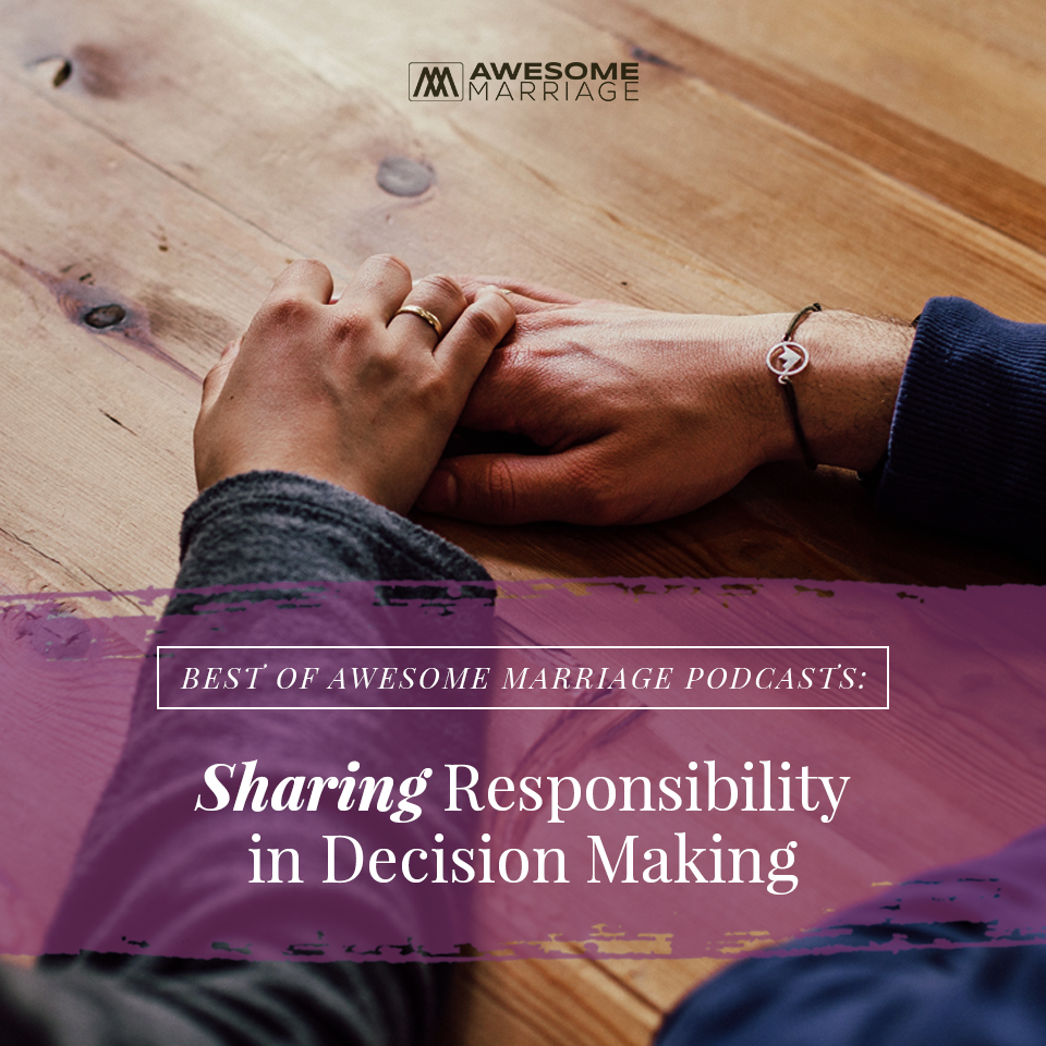 Best of Podcast: Sharing Responsibility in Decision Making