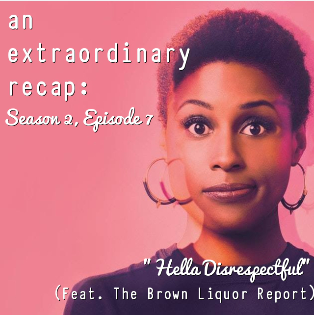 An Extraordinary Recap: Insecure - 