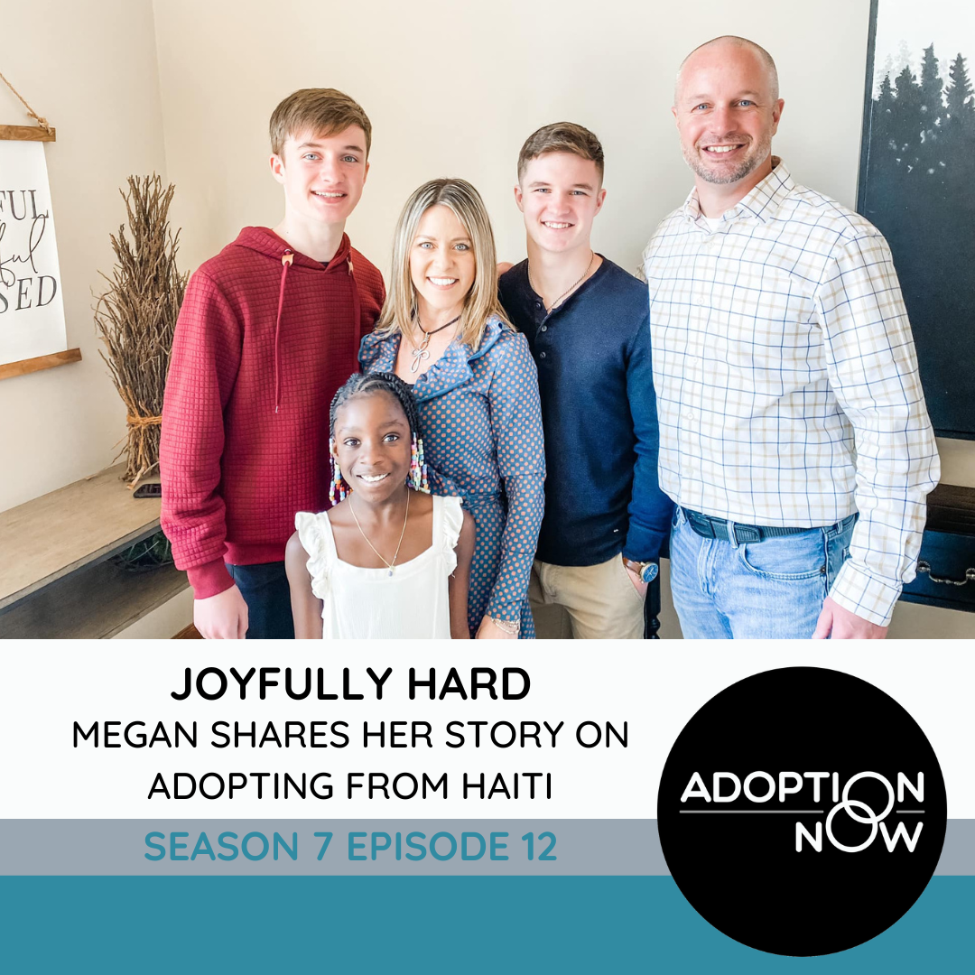 Joyfully Hard: Megan Shares Her Story on Adopting from Haiti [S7E12]