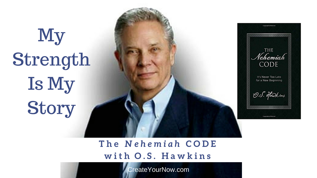 1328 My Strength Is My Story with O.S. Hawkins, The Nehemiah Code