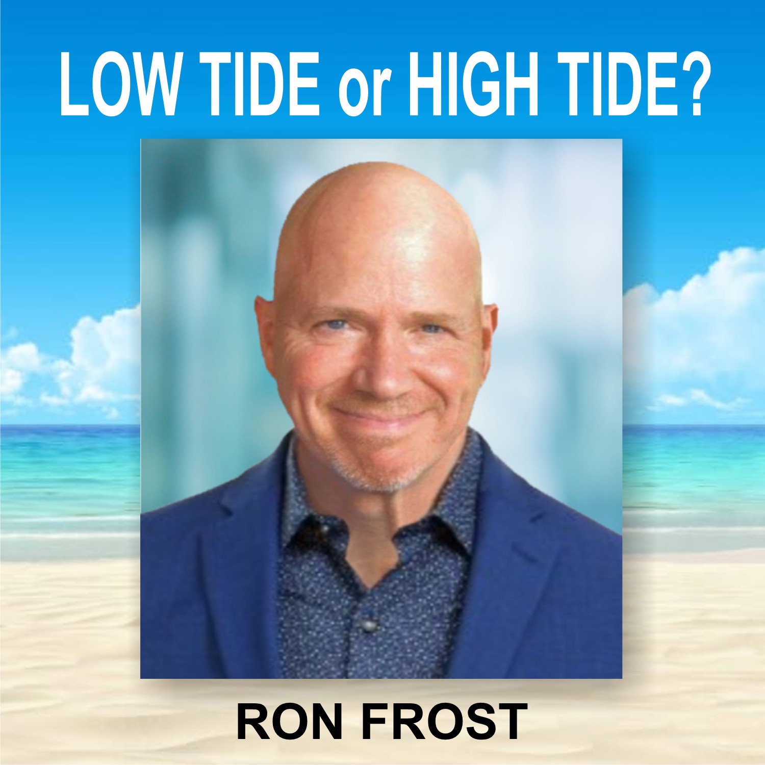 Low Tide or High Tide? - Ron Frost
