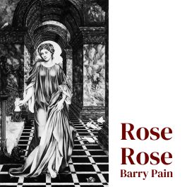536 - Rose Rose by Barry Pain