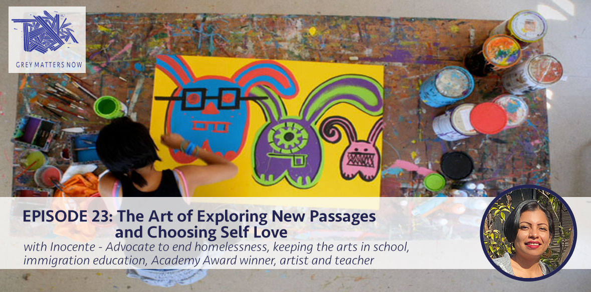 EPISODE 23: The Art of Exploring New Passages and Choosing Self Love with Inocente