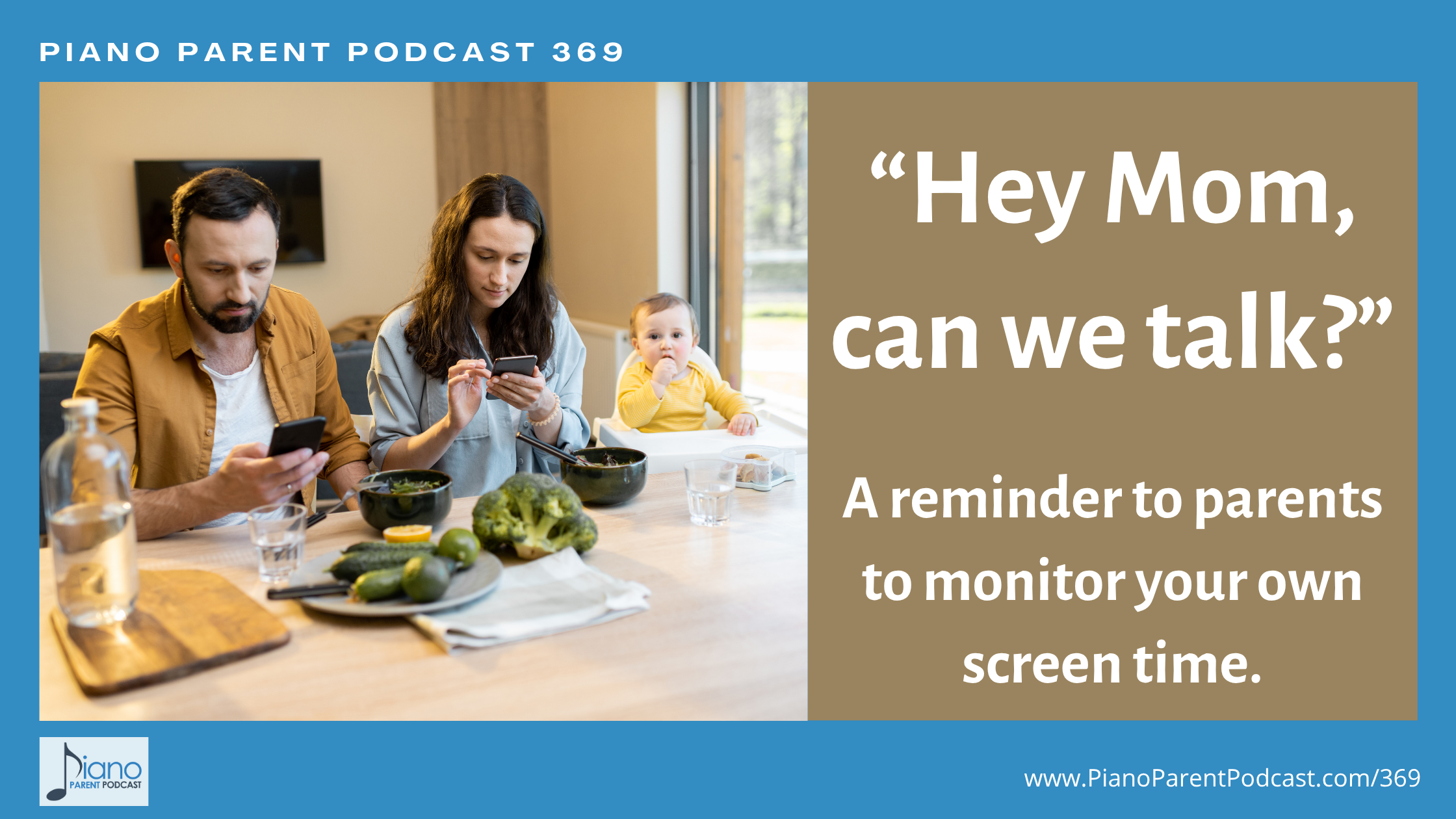 PPP 369: Hey Mom, Can We Talk? (a reminder to parents to monitor your own screen time)