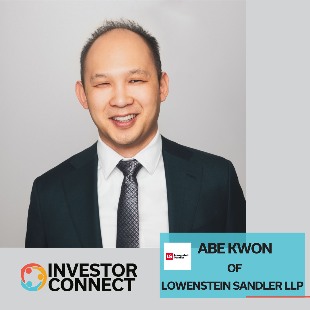 Investor Connect 844: Navigating Legal Challenges for Startups: Insights from Abe Kwon of Lowenstein Sandler