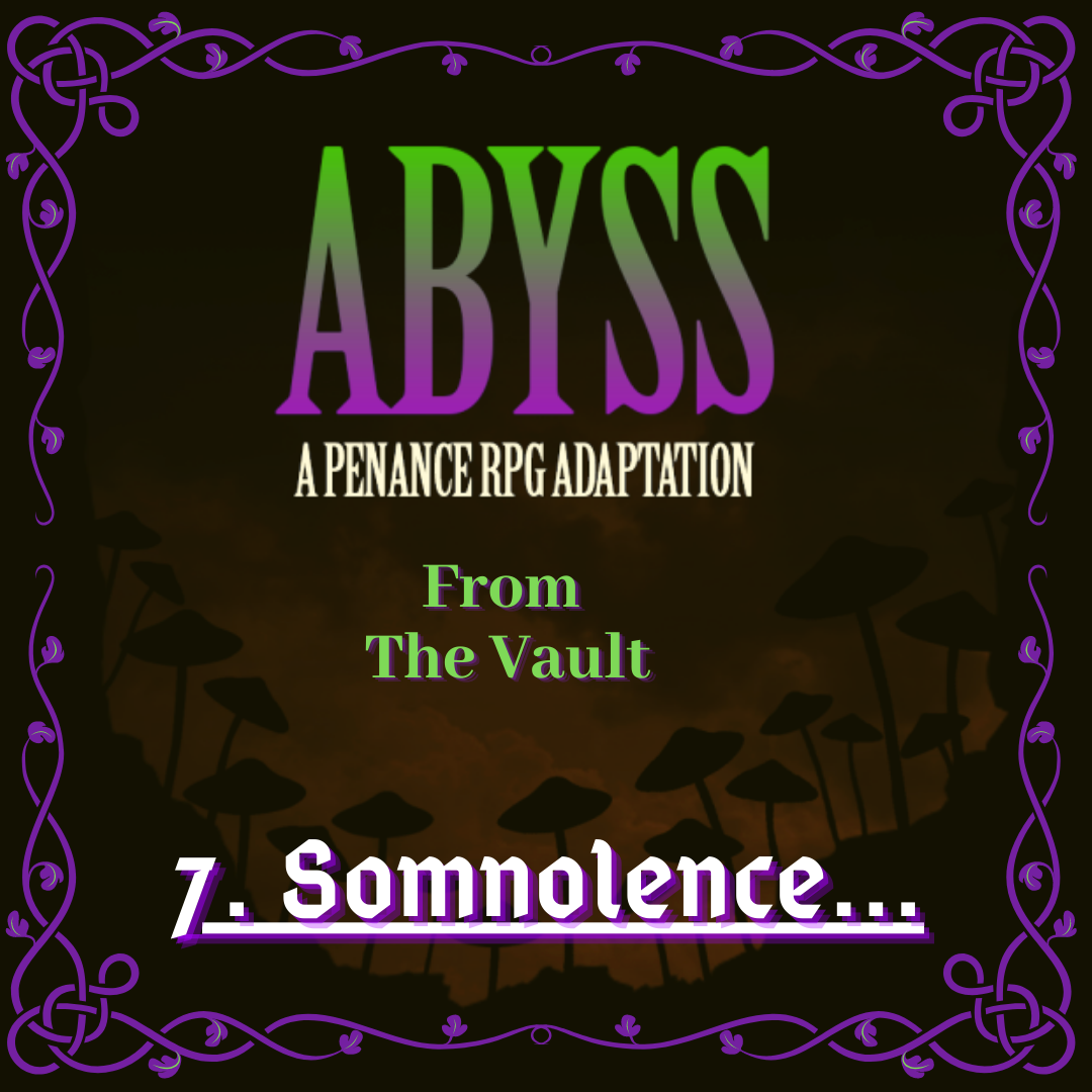 From The Vault: Abyss 7. Somnolence...