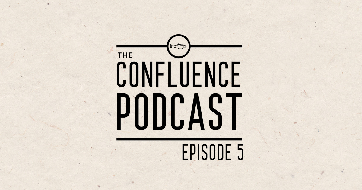 Episode 5: How to Read Water and Steelheading!