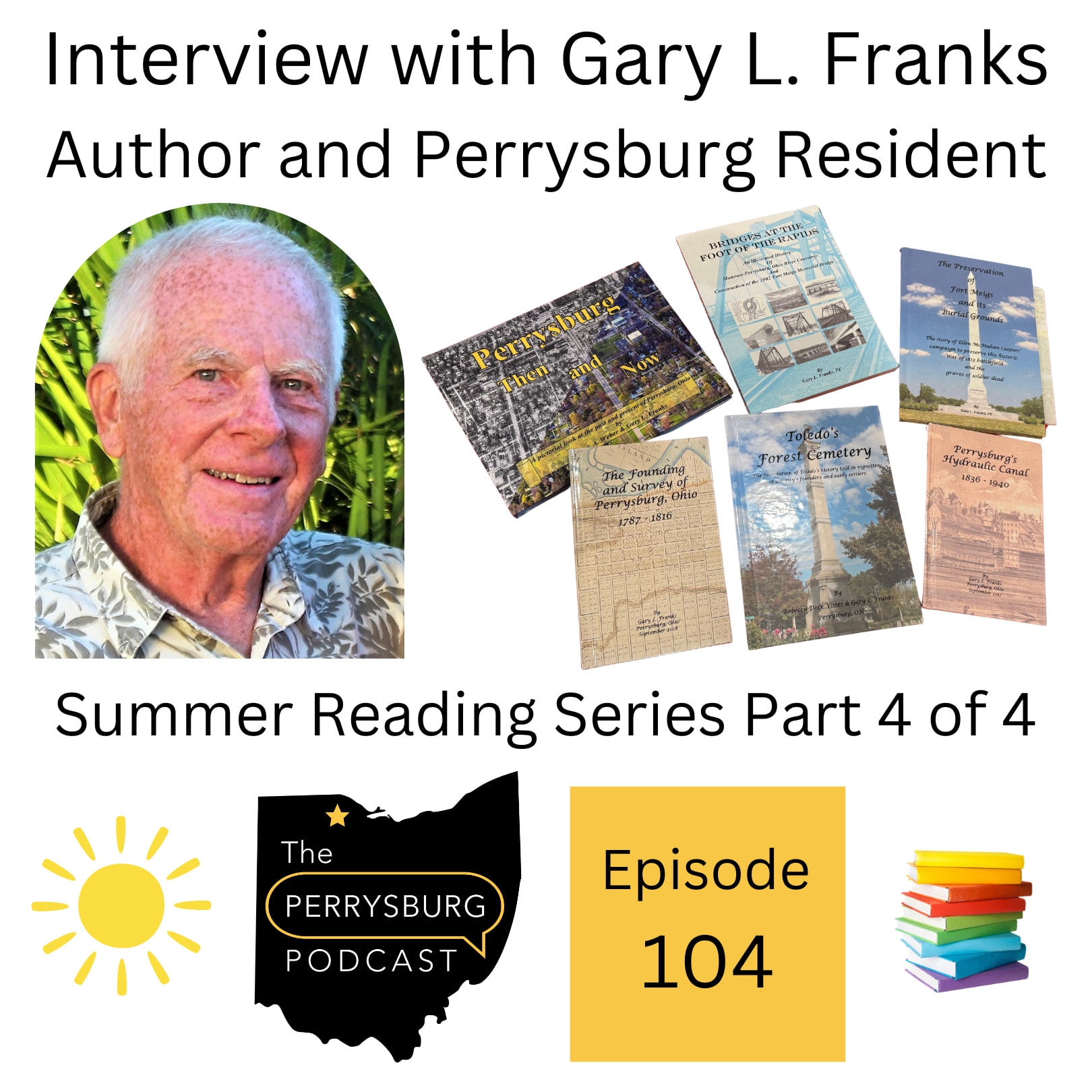 Interview with Perrysburg Author Gary L. Franks on Writing and Publishing Local History Books (Summer Reading Series Part 4 of 4)