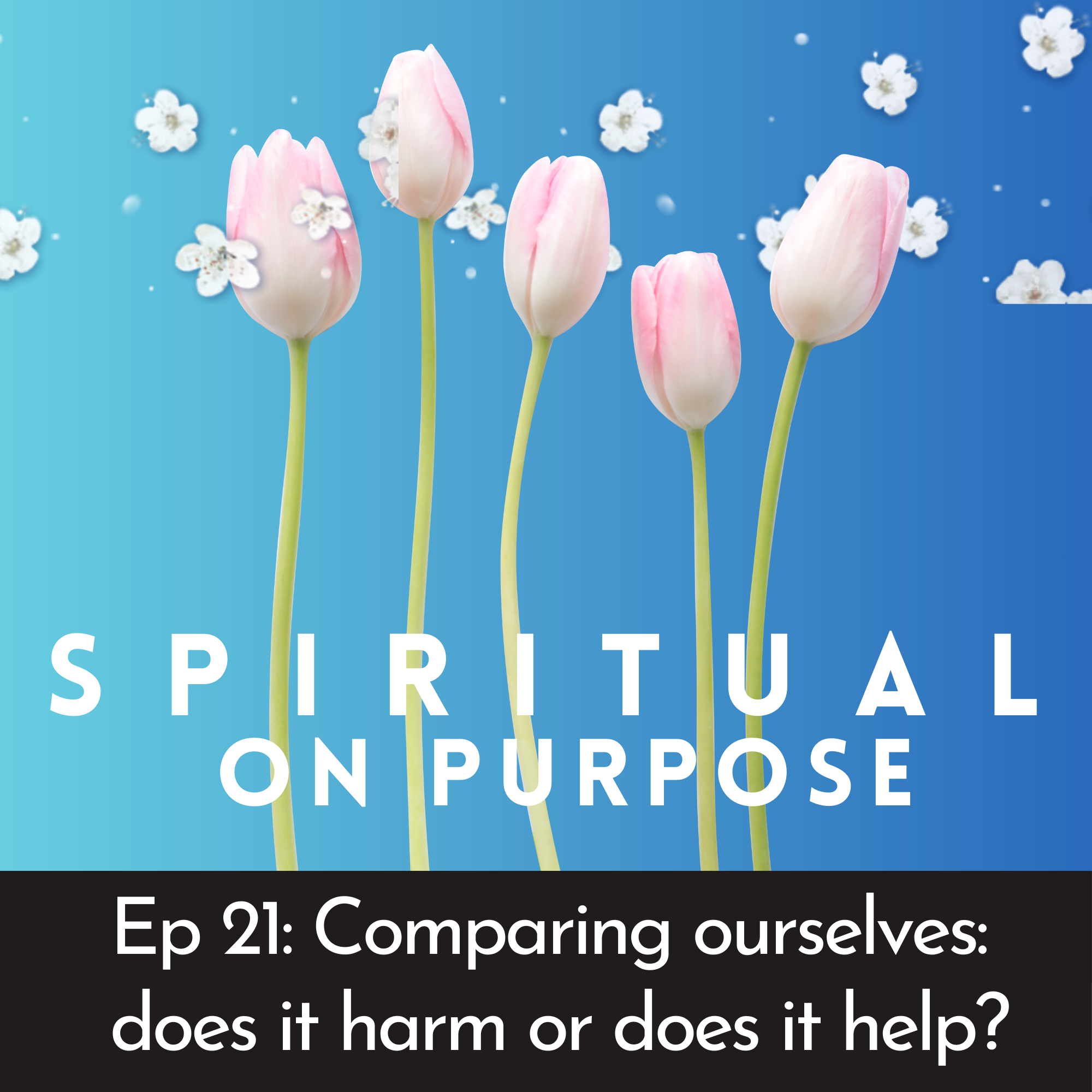 21. Comparing yourself. Does it hurt or does it help?