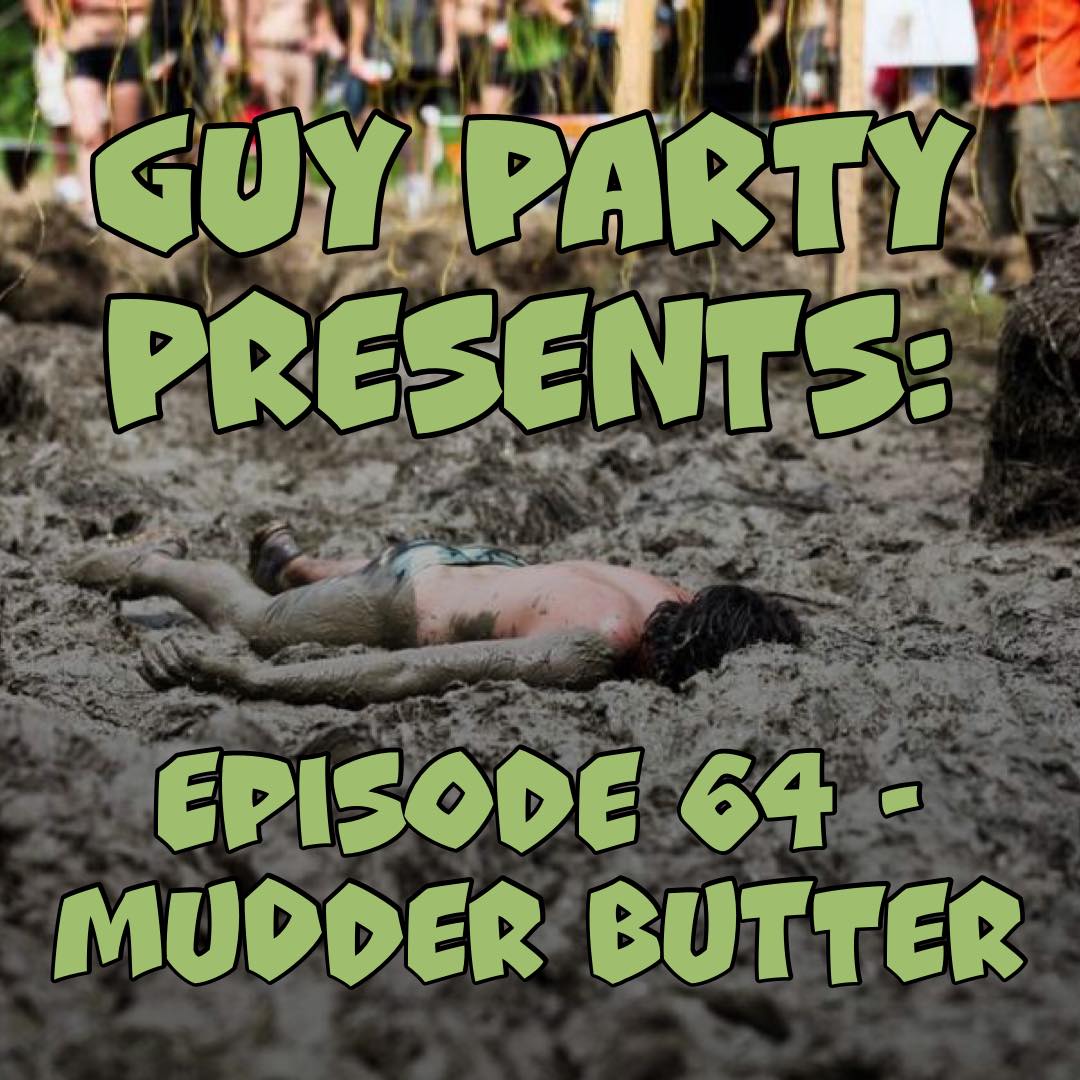 Episode 64 - Mudder Butter