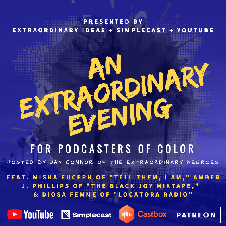 An Extraordinary Evening: For Podcasters of Color (Feat. Misha Euceph, Amber J. Phillps, & Diosa Femme)