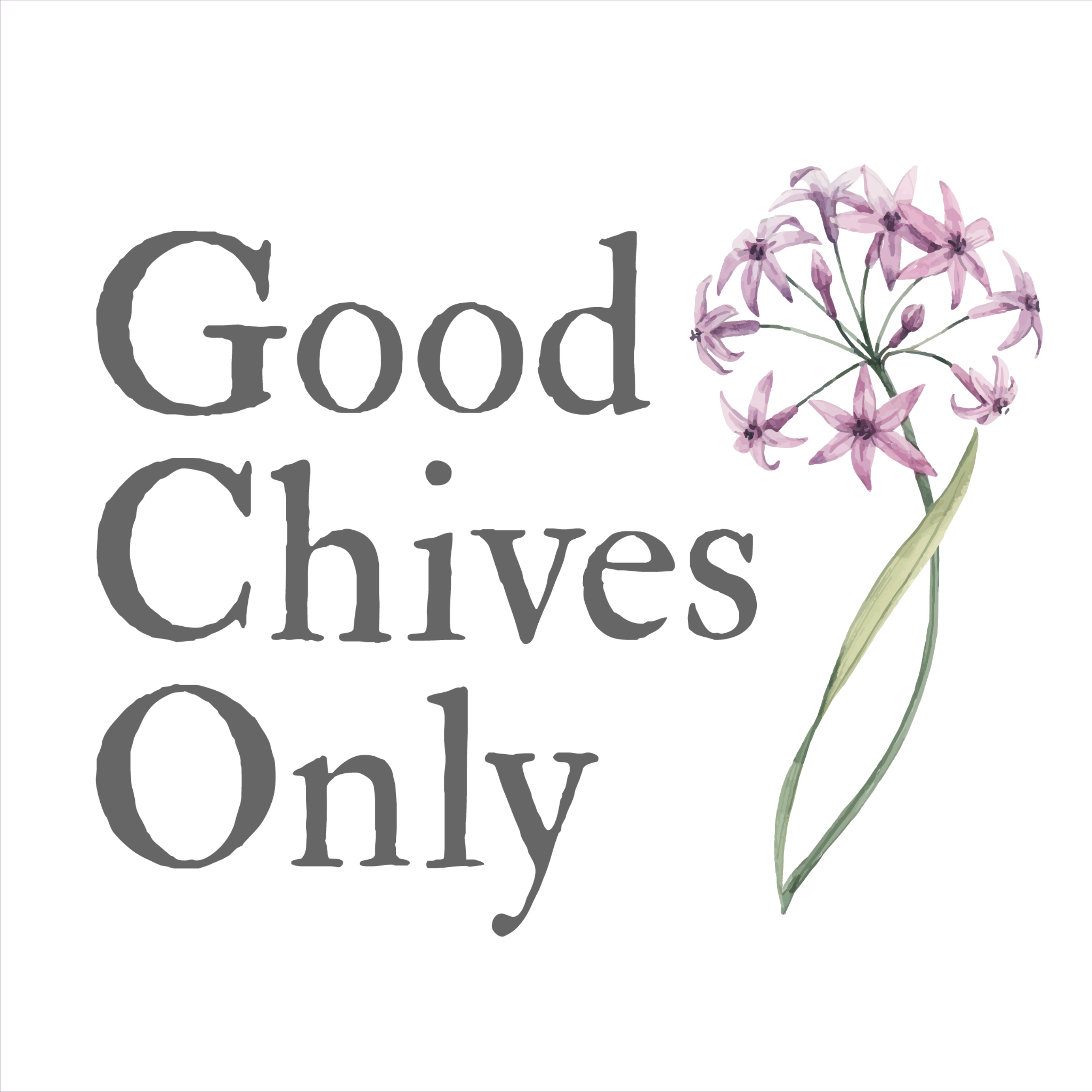 Good Chives Only