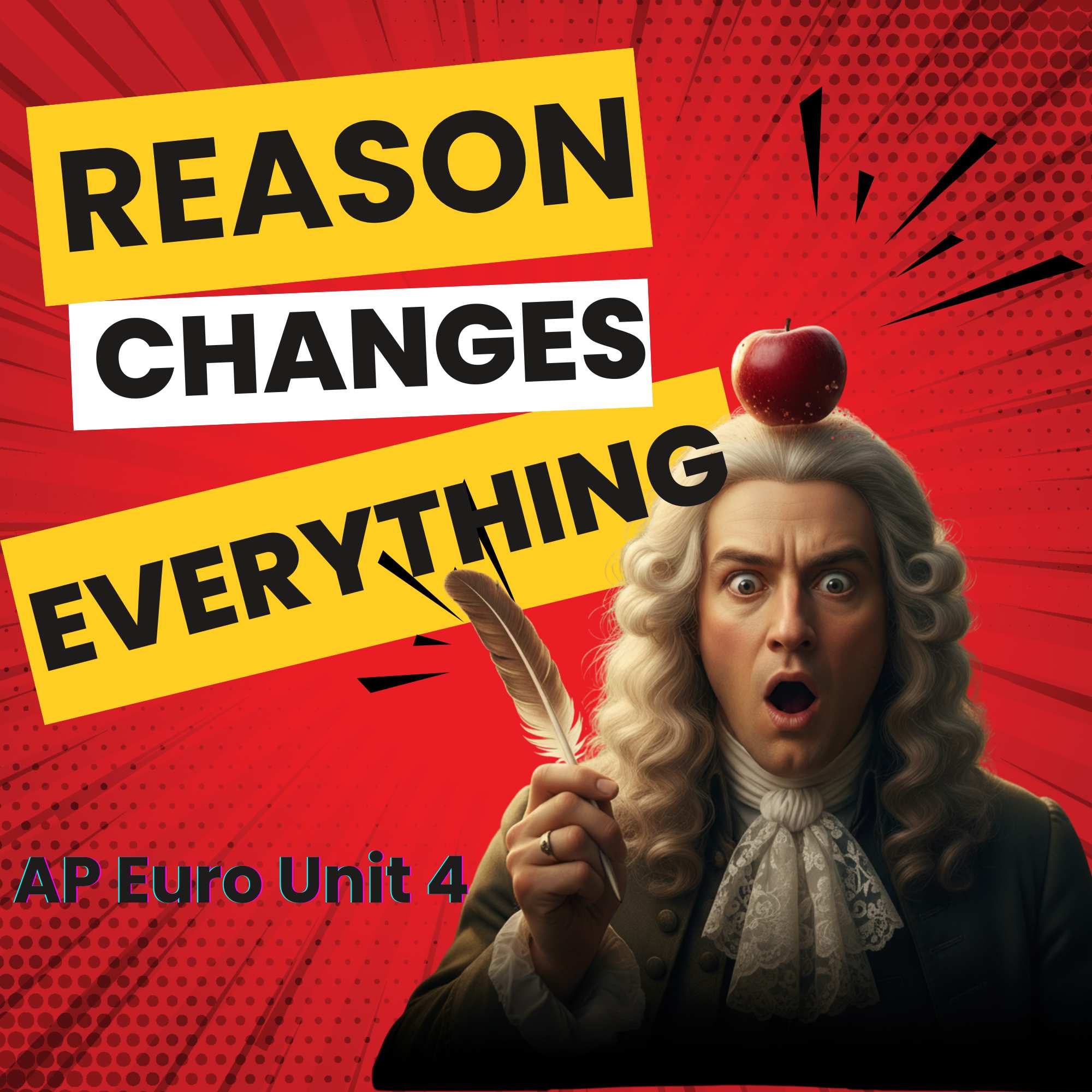 AP Euro Unit 4: Reason Changes Everything! Scientific Revolution & Enlightenment
