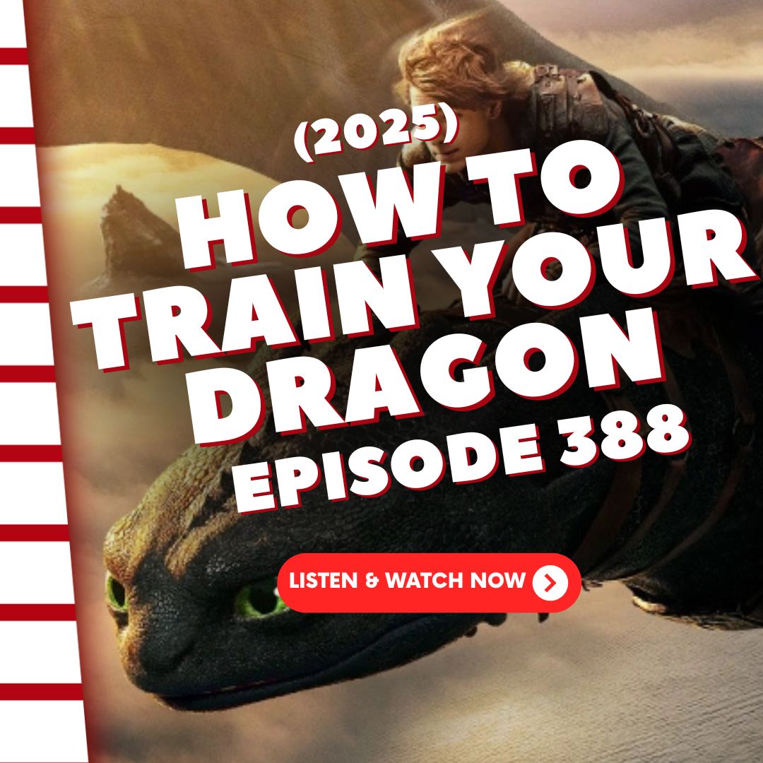 Episode 388: How to Train Your Dragon Episode 388: How to Train Your Dragon