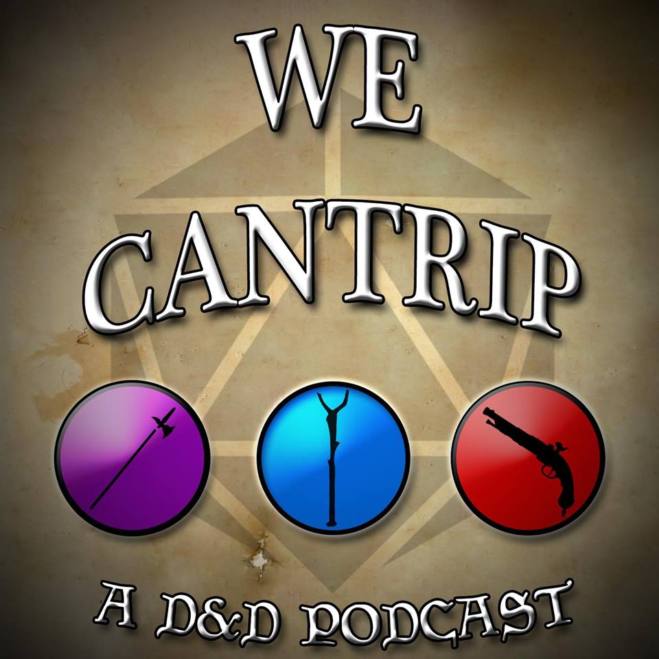 We Cantrip - A D&D Podcast