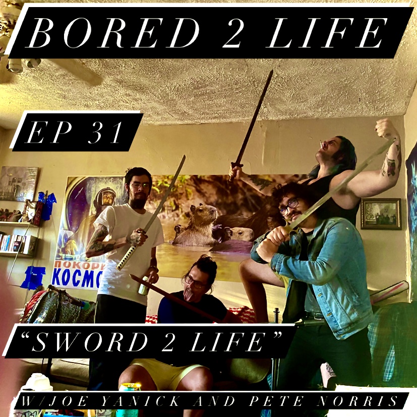 Ep 31 - Sword 2 Life w/Joe Yanick and Pete Norris episode artwork