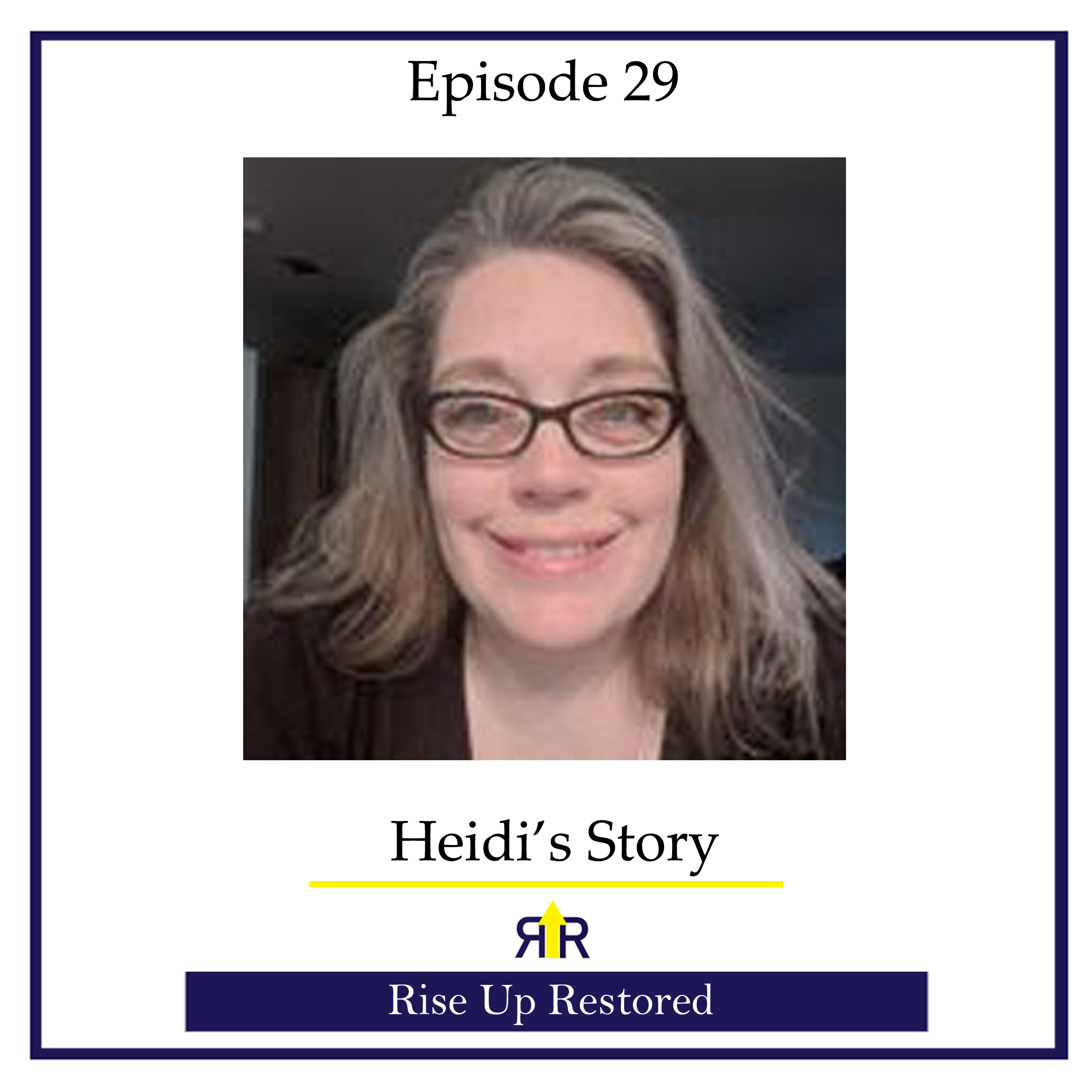 Ep. 29- Heidi's Story