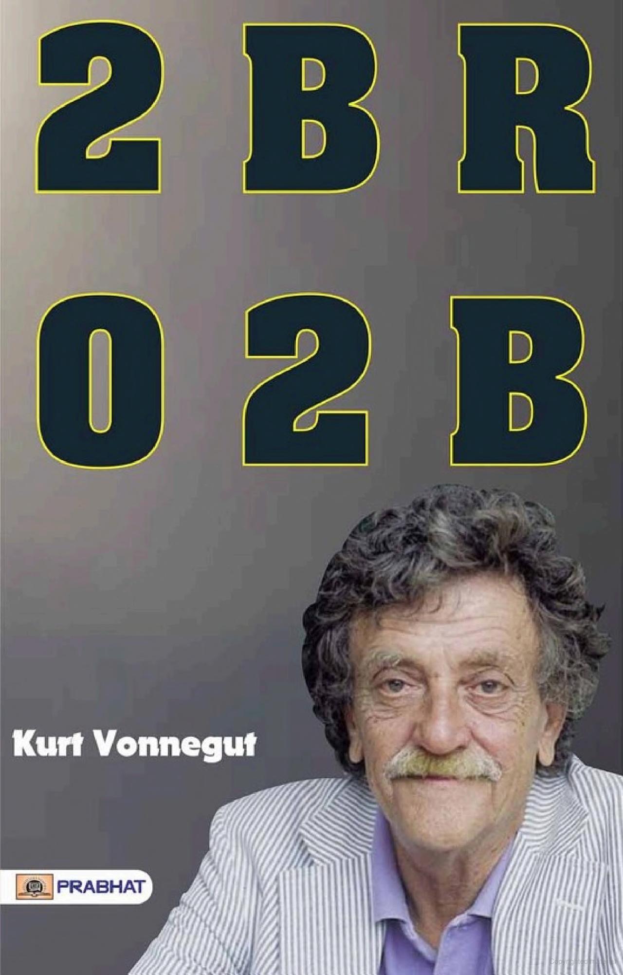 2 B R 0 2 B   by KURT VONNEGUT