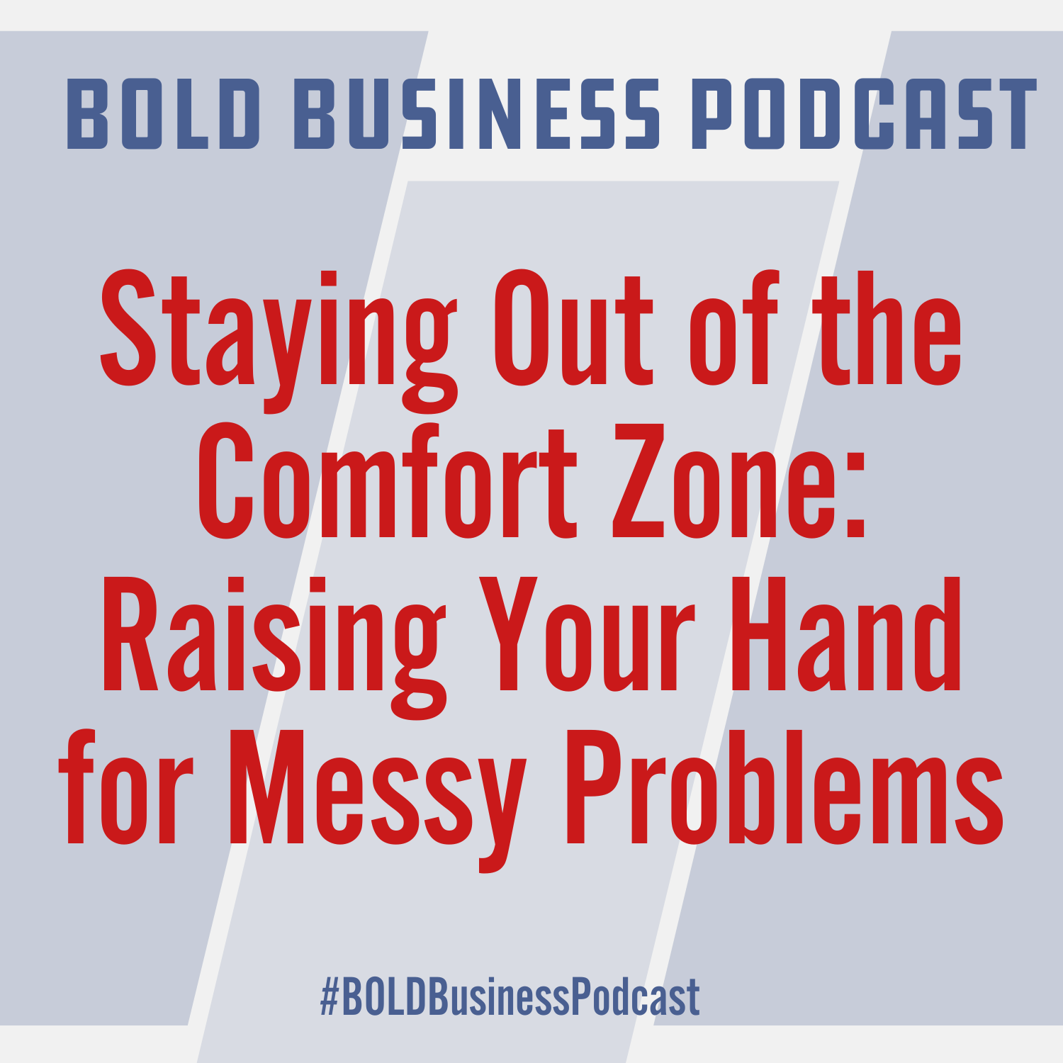 Staying Out of the Comfort Zone: Raising Your Hand for Messy Problems Staying Out of the Comfort Zone: Raising Your Hand for Messy Problems