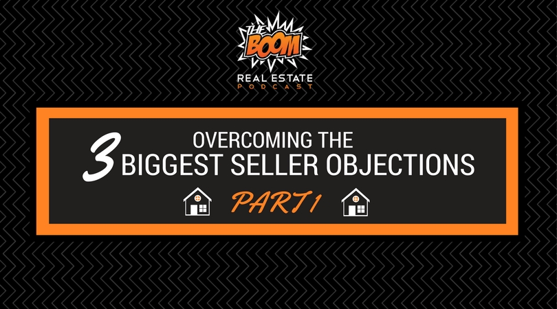 Episode 062 - Overcoming the 3 Biggest Seller Objections (PART 1)