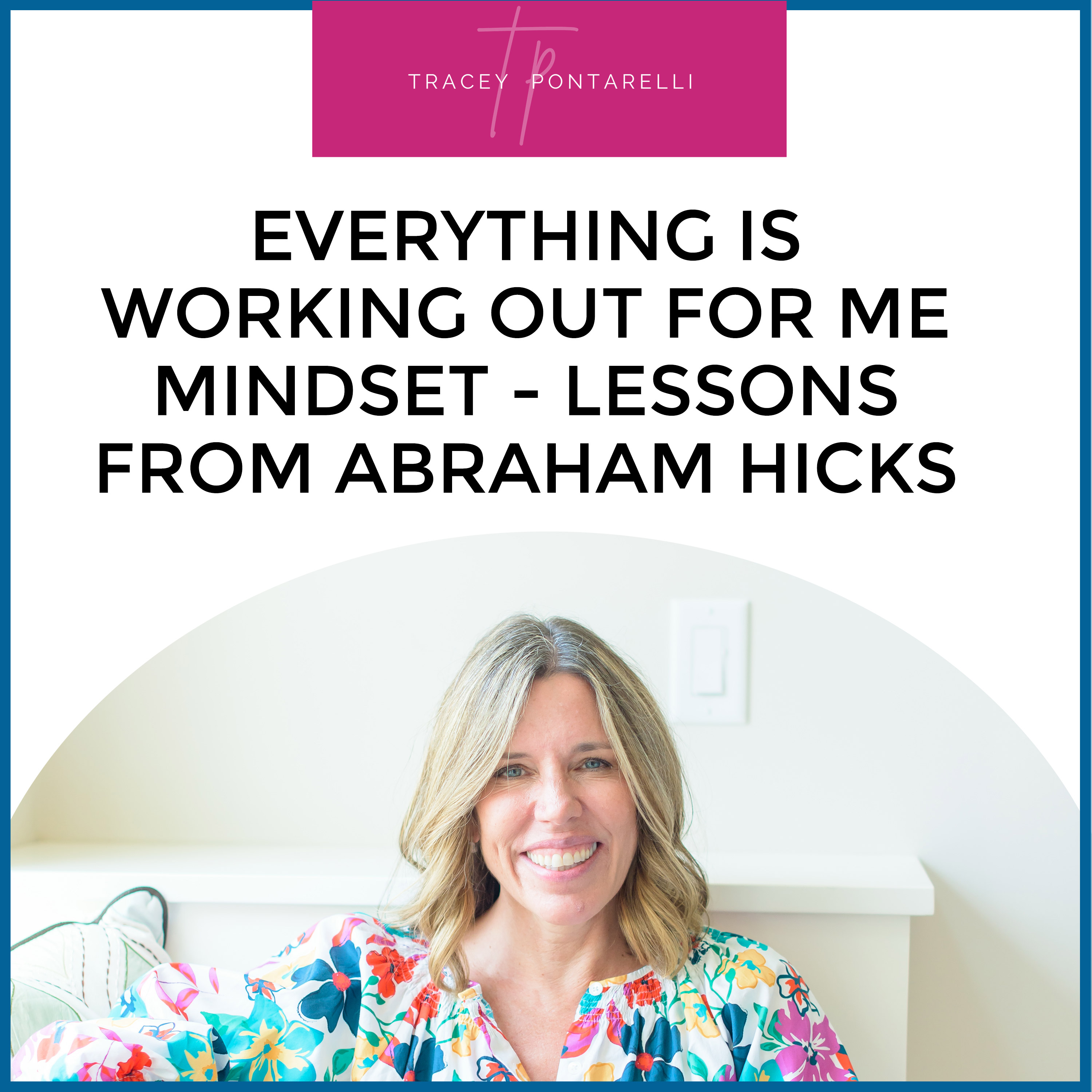 Everything Is Working Out For Me Mindset - Lessons From Abraham Hicks