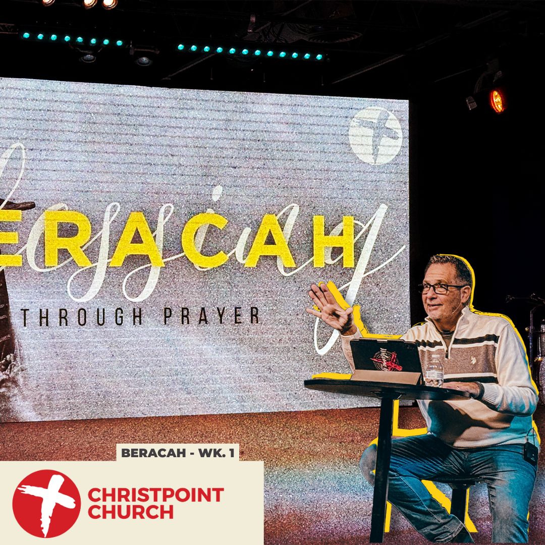 Beracah Wk. 1 Through Prayer | Christpoint Church | Steve Qualls