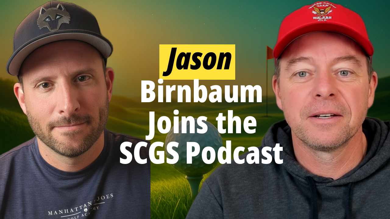 Jason Birnbaum, Longtime Coach to Chris Gotterup, 4-time PGA Tour Winner and #1 FedEx Cup (also featuring James Nicholas, recent winner on the Korn Ferry Tour)